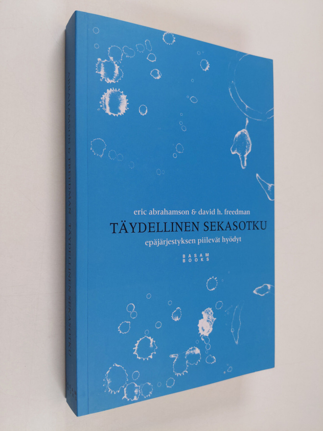 Eric Abrahamson : Täydellinen sekasotku : epäjärjestyksen...
