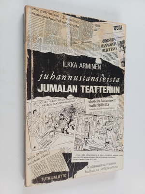 Ilkka Arminen : Juhannustansseista jumalan teatteriin - S...