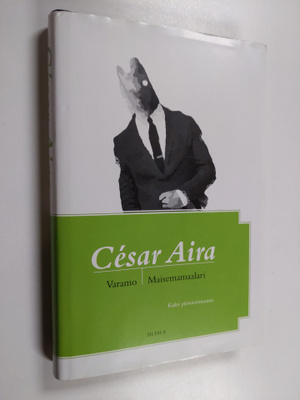 Cesar Aira : Varamo ; Maisemamaalari : kaksi pienoisromaa...