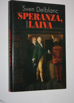 Sven Delblanc : Speranza, laiva : aikalaiskertomus