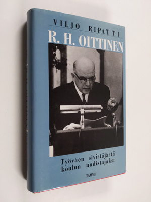 Viljo Ripatti : R. H. Oittinen : työväen sivistäjästä kou...