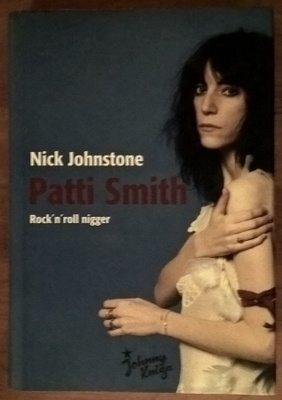 Nick Johnstone: Patti Smith - Rock'n'roll nigger