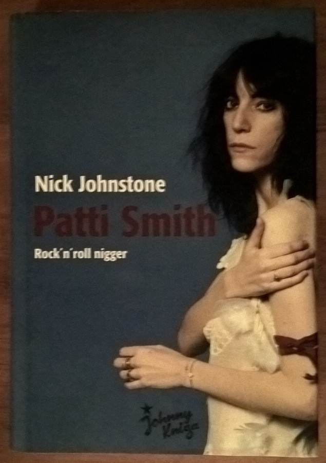Nick Johnstone: Patti Smith - Rock'n'roll nigger