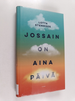 Lotta Stenroos : Jossain on aina päivä
