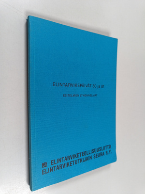 Elintarvikepäivät 80 ja 81 : Esitelmien lyhennelmät