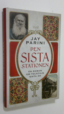 Jay Parini : Den sista stationen : en roman om Tolstojs s...