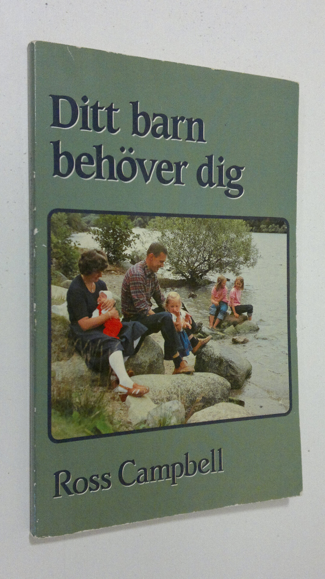 Ross Campbell : Ditt barn behöver dig