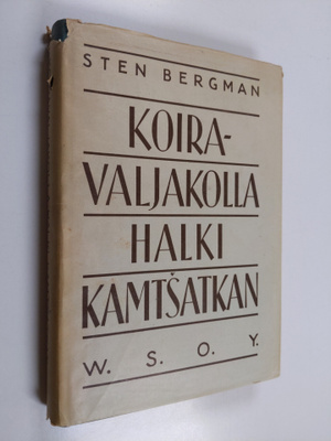 Sten Bergman : Koiravaljakolla halki Kamtsatkan