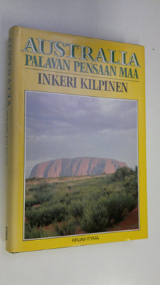 Inkeri Kilpinen : Australia : palavan pensaan maa (signee...