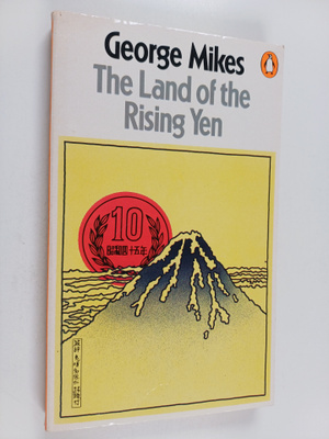 George Mikes : The land of the rising yen : Japan