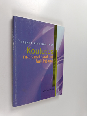 Heikki Silvennoinen : Koulutus marginalisaation hallintana