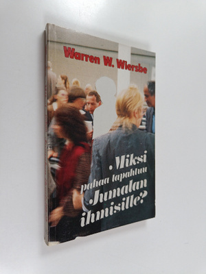 Warren W. Wiersbe : Miksi pahaa tapahtuu Jumalan ihmisille