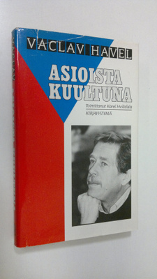 Vaclav Havel : Asioista kuultuna