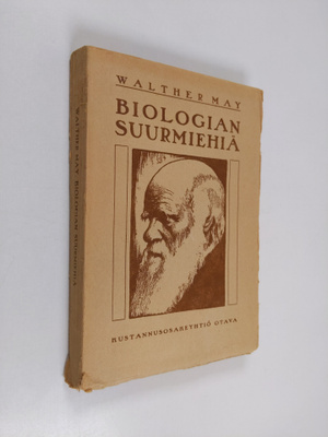 Walther May : Biologian suurmiehiä : piirteitä biologian ...