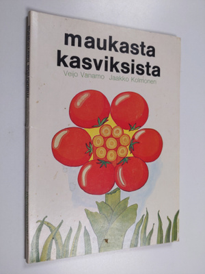 Jaakko Kolmonen ym. : Maukasta kasviksista (signeerattu)
