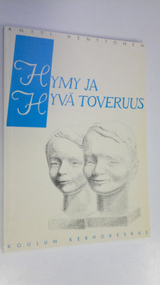 Antti Henttonen : Hymy ja hyvä toveruus