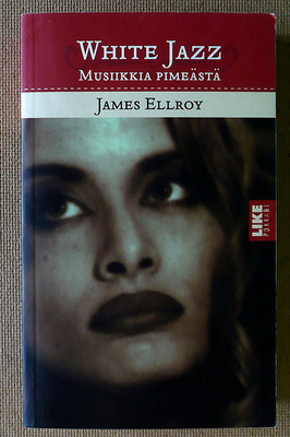 James Ellroy: White jazz Musiikkia pimeästä (pokkari)