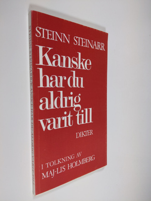 Steinn Steinarr : Kanske har du aldrig varit till : dikter