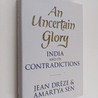 Jean Dreze : An uncertain glory : India and its contradic... - pikkukuva 1