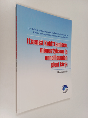 Hannu Pirilä : Itsensä kehittämisen, menestyksen ja onnel...