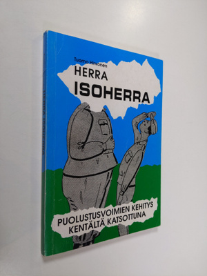 Tuomo Hirvonen : Herra isoherra : puolustusvoimien kehity...