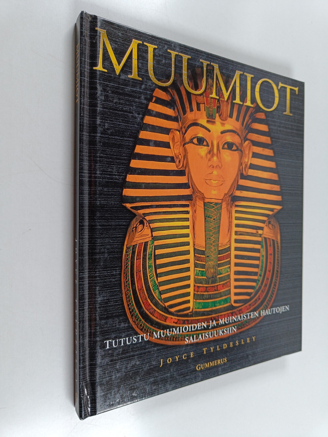 Joyce Tyldesley : Muumiot : tutustu muumioiden ja muinais...