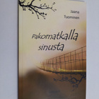 Jaana Tuominen : Pakomatkalla sinusta (signeerattu, tekij... - pikkukuva 1