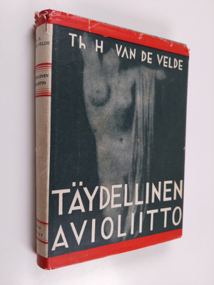 Theodor Hendrik van de Velde : Täydellinen avioliitto : S...