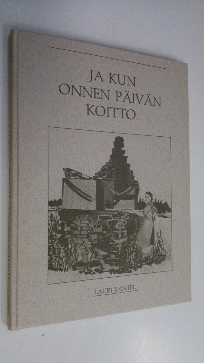 Lauri Kantee : Ja kun onnen päivän koitto (signeerattu)