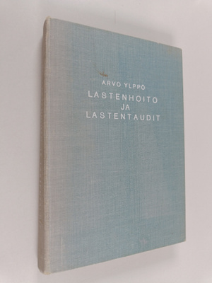 Arvo Ylppö : Lastenhoito ja lastentaudit