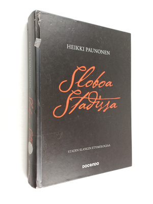 Heikki Paunonen : Sloboa Stadissa : Stadin slangin etymol...