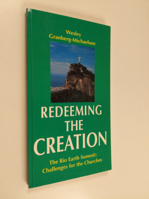 Wesley Granberg-Michaelson : Redeeming the creation : the...