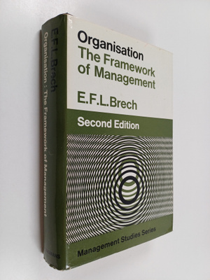 E. F. L. Brech : Organisation : the framework of management