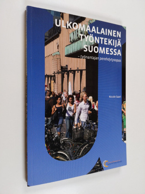 Nicole Saari : Ulkomaalainen työntekijä Suomessa : työant...