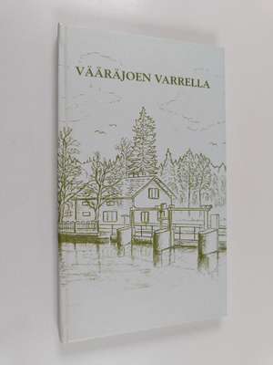 Anne Suntiainen-Nurmi ym. : Vääräjoen varrella - Kukkurak...
