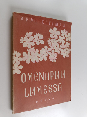 Arvi Kivimaa : Omenapuu lumessa : runoja