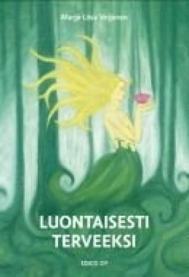 Veijonen Marja-Liisa: Luontaisesti terveeksi