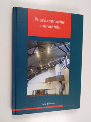 Unto Siikanen : Puurakennusten suunnittelu