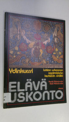 Pentti ym. Päivänsalo : Elävä uskonto Ydinkurssi, Lukion ...