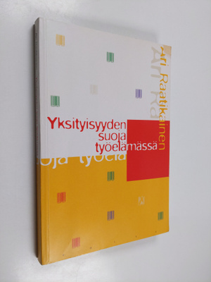 Ari Raatikainen : Yksityisyyden suoja työelämässä