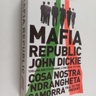 John Dickie : Mafia Republic - Italy's Criminal Curse. Co... - pikkukuva 1