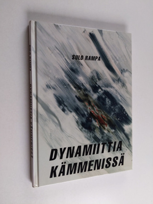 Sulo Rampa : Dynamiittia kämmenissä (signeerattu)