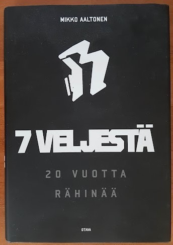 Mikko Aaltonen: 7 veljestä - 20 vuotta rähinää