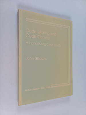 John Gibbons : Code-mixing and code choice : a Hong Kong ...