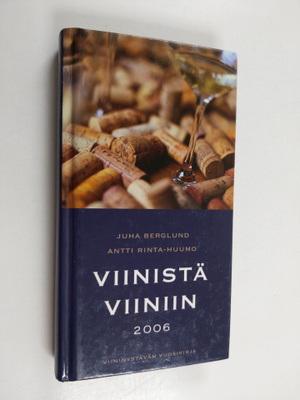 Antti Rinta-Huumo ym. : Viinistä viiniin 2006 : viininyst...