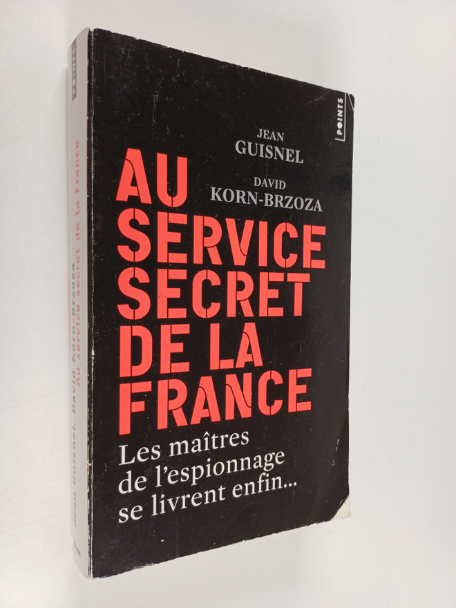 Jean Guisnel ym. : Au service secret de la France : Les m...