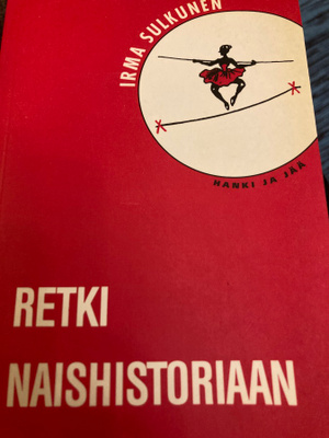 IRMA SULKUNEN: RETKI NAISHISTORIAAN