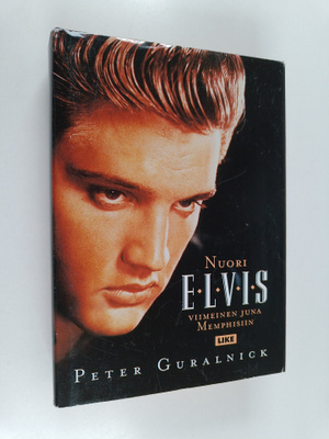 Peter Guralnick : Nuori Elvis : viimeinen juna Memphisiin