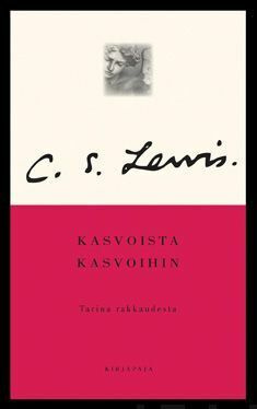 C. S. Lewis: Kasvoista kasvoihin - Tarina rakkaudesta