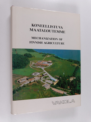 Koneellistuva maataloutemme : 85 vuotta maatalouskoneiden...